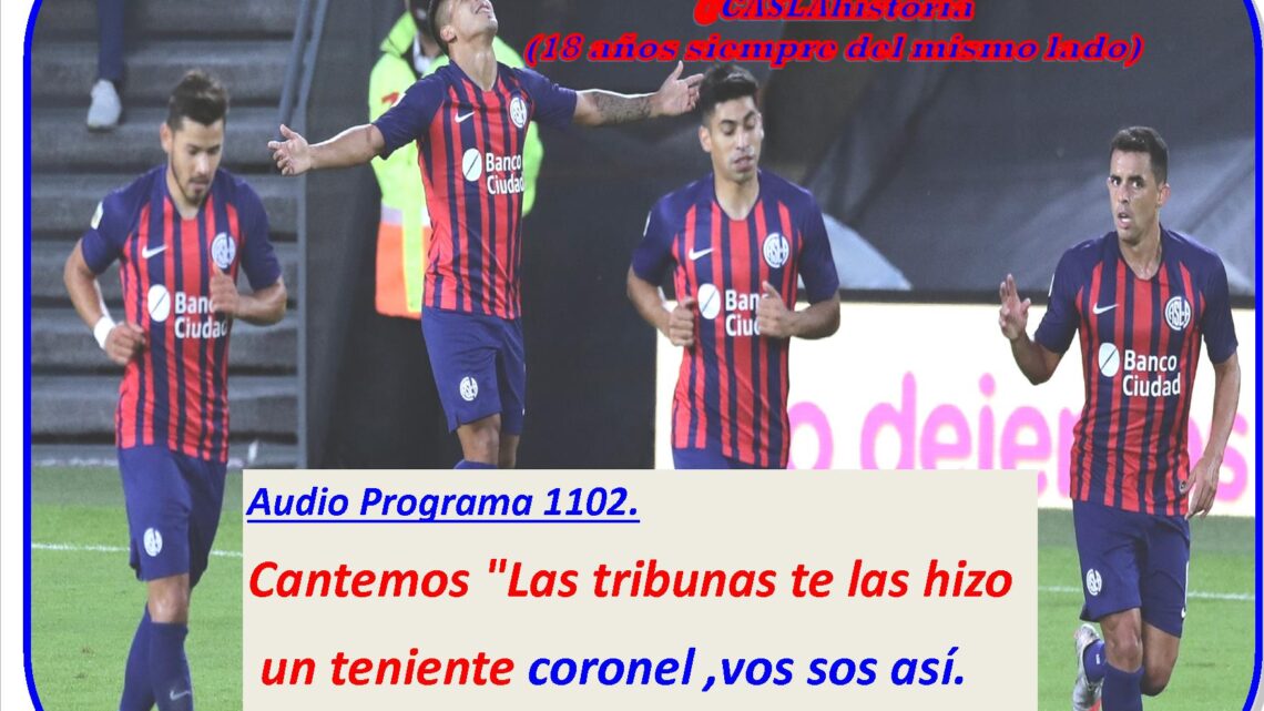 Audio Programa 1102 de Lunes.  Cantemos «Las tribunas te las hizo un teniente coronel ,vos sos así. Vos sos gallina..»